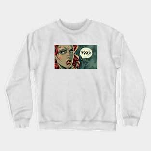 what ? Crewneck Sweatshirt